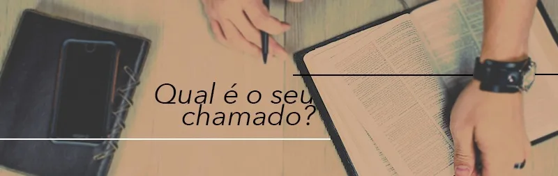 Qual é o seu chamado?