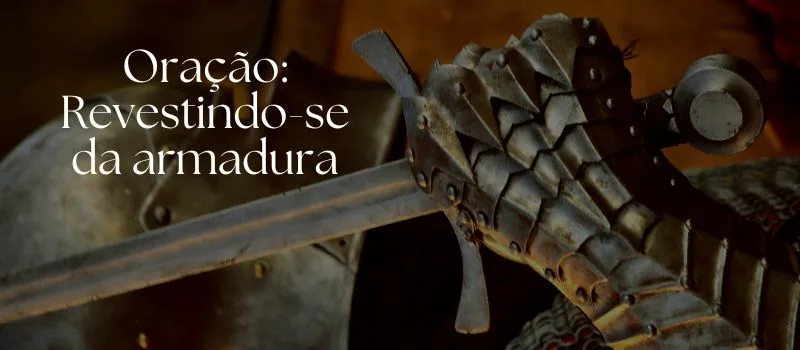 Oração: Revestindo-se da armadura