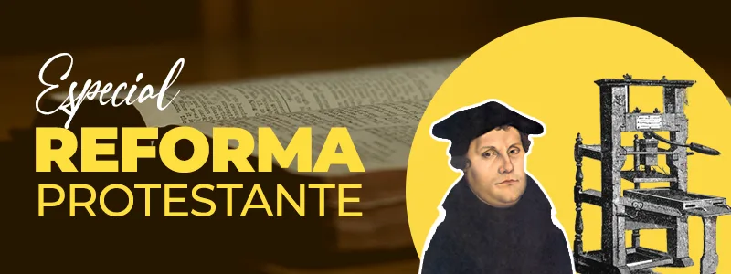 ESPECIAL: Entendendo a Reforma Protestante