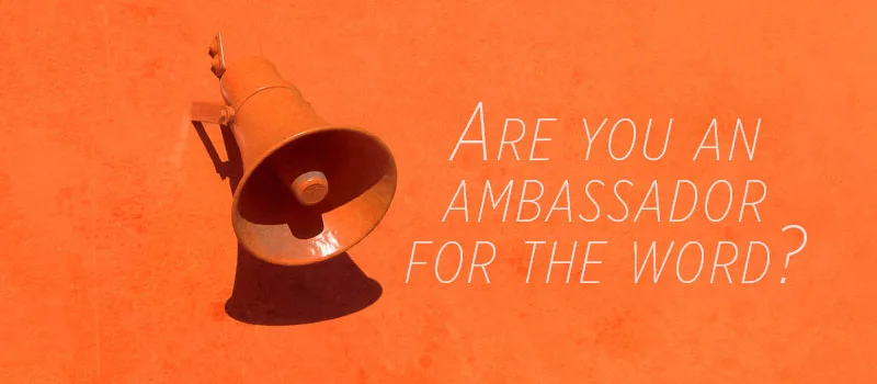 Are you an ambassador for the word?