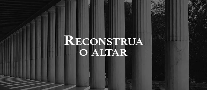 Reconstrua o altar