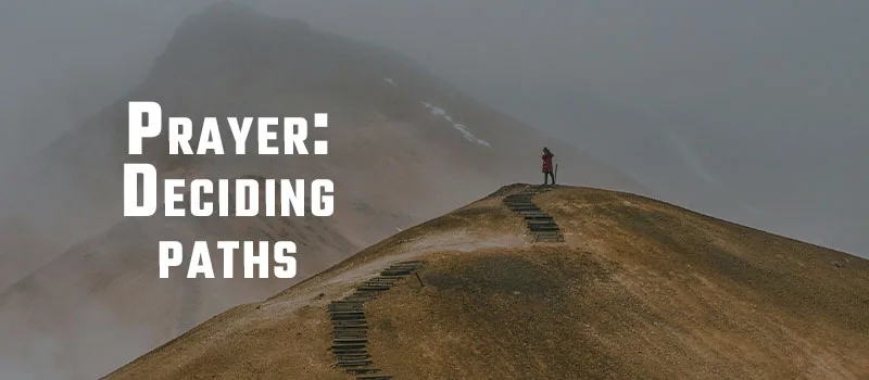 Prayer: Deciding paths