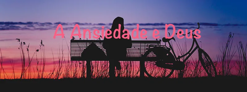 O que fazer com a ansiedade?