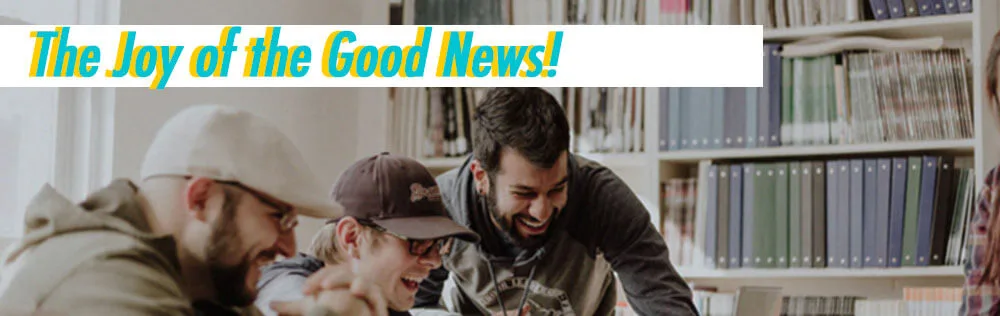 The Joy of the Good News!