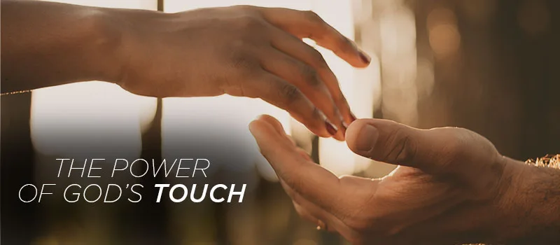 The power of God’s touch