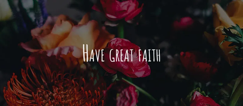 Have great faith