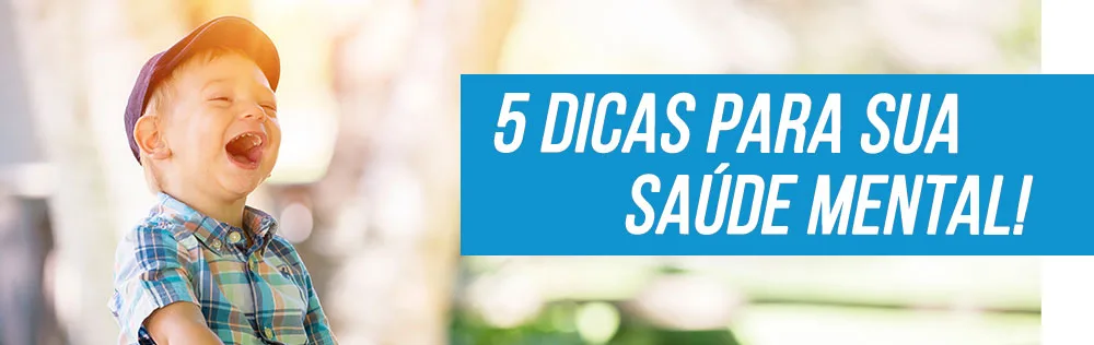 5 dicas para sua saúde mental