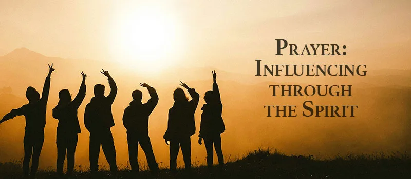 Prayer: Influencing through the Spirit