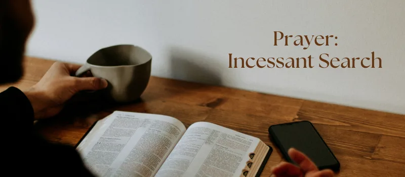 Prayer: Incessant Search
