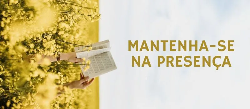 Mantenha-se na presença