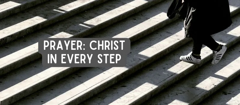 Prayer: Christ in every step