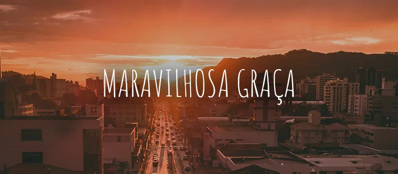 Maravilhosa Graça