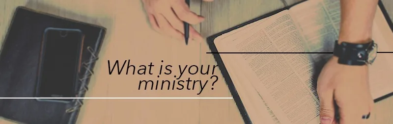 What is your ministry?