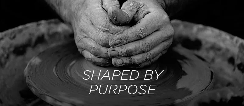 [Series: Identity] Shaped by Purpose