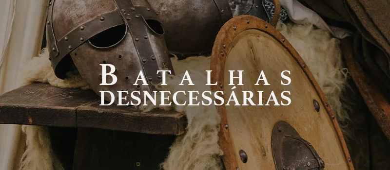 Batalhas desnecessárias