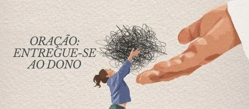 Oração: Entregue-se ao Dono