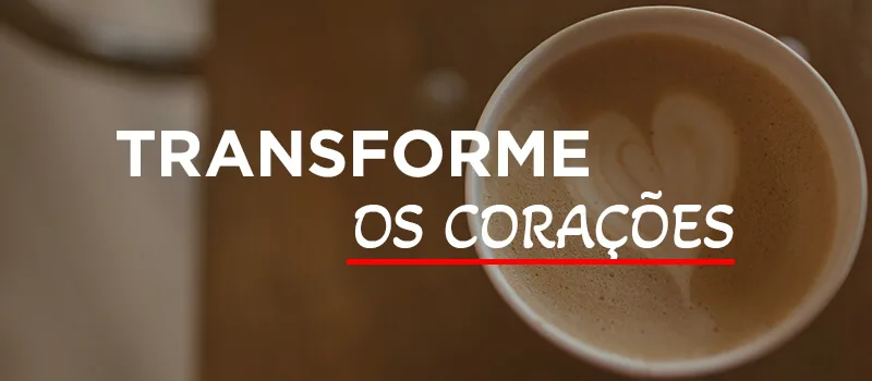 Oração: Transforme os corações