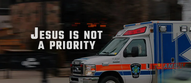 Jesus is not a priority