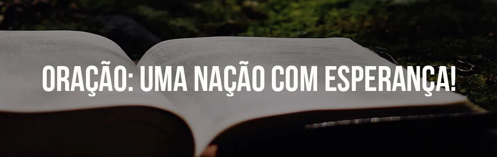 Oração: Uma nação com esperança!