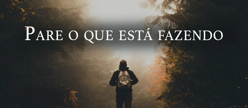 Pare o que está fazendo