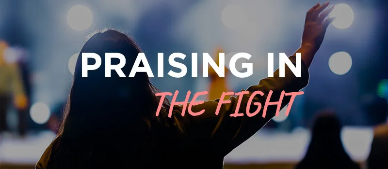 Praising in the fight