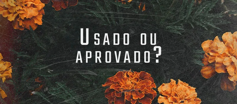 Usado ou aprovado?