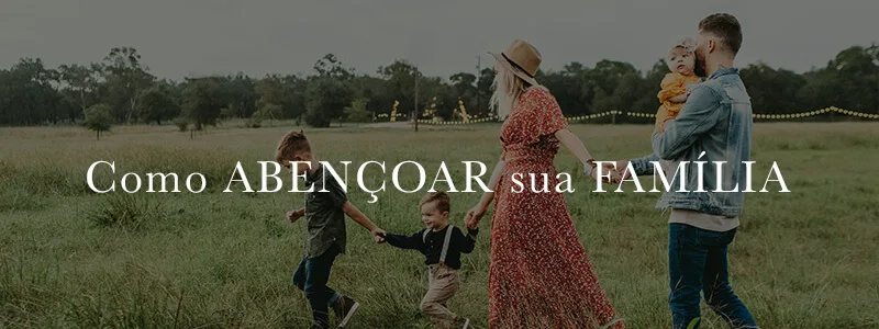 Como abençoar sua família