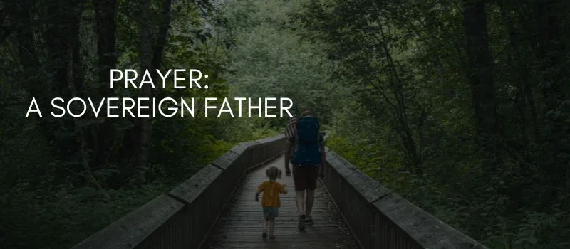 Prayer: A Sovereign Father