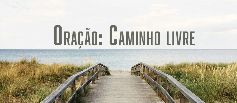 Oração: Caminho livre