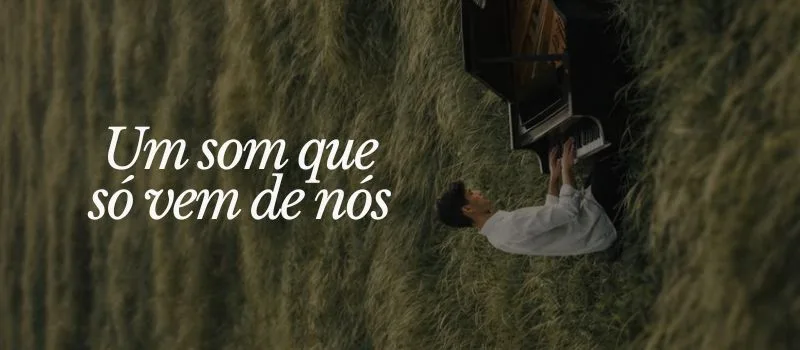 Um som que só vem de nós