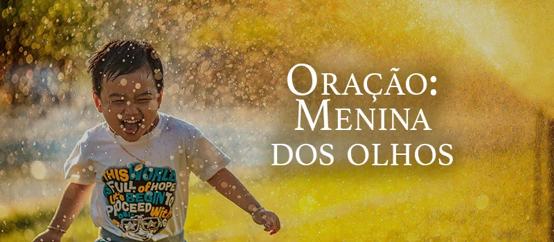 Oração: Menina dos olhos