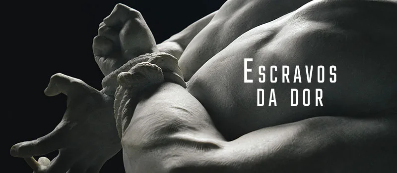 Escravos da dor