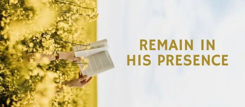 Remain in His presence