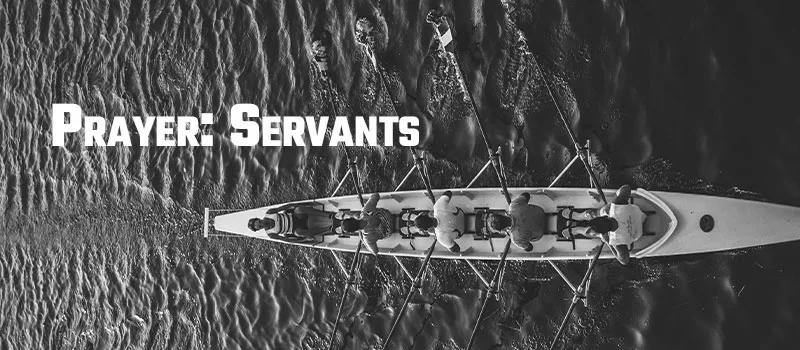Prayer: Servants