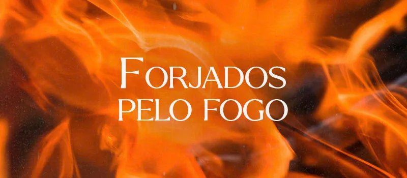 Forjados pelo fogo