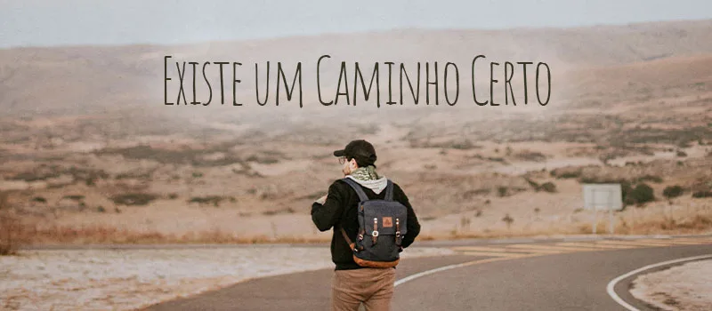 Existe um caminho certo