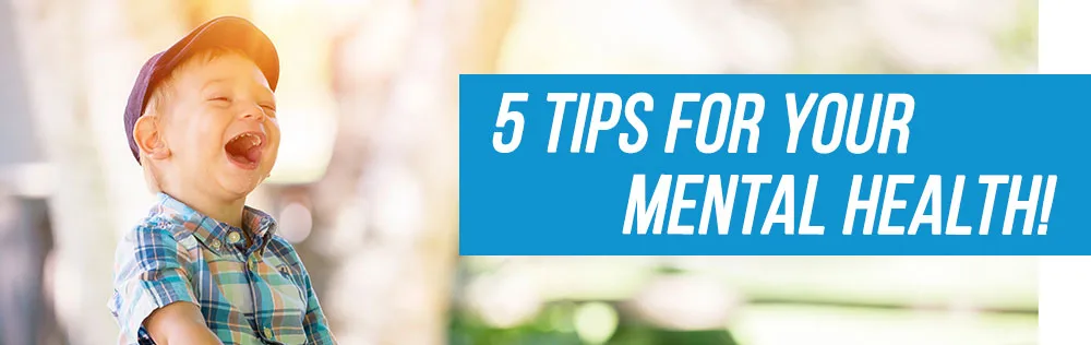 5 tips for your mental health