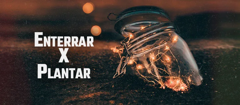 Enterrar X Plantar