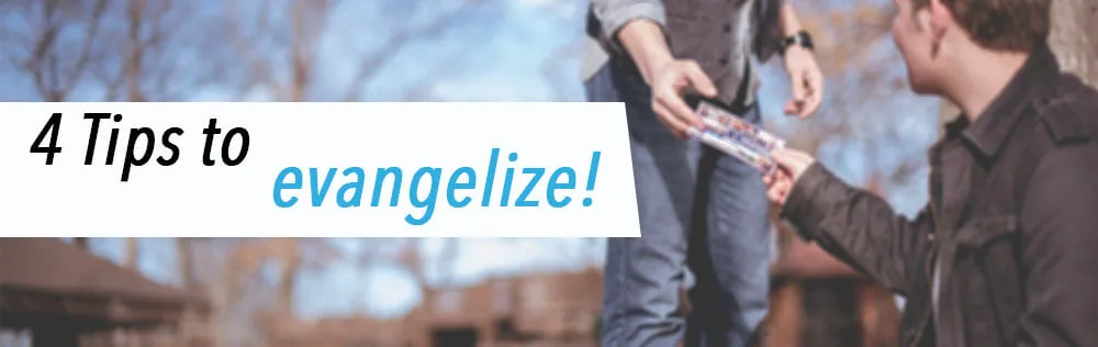 4 Tips to evangelize!