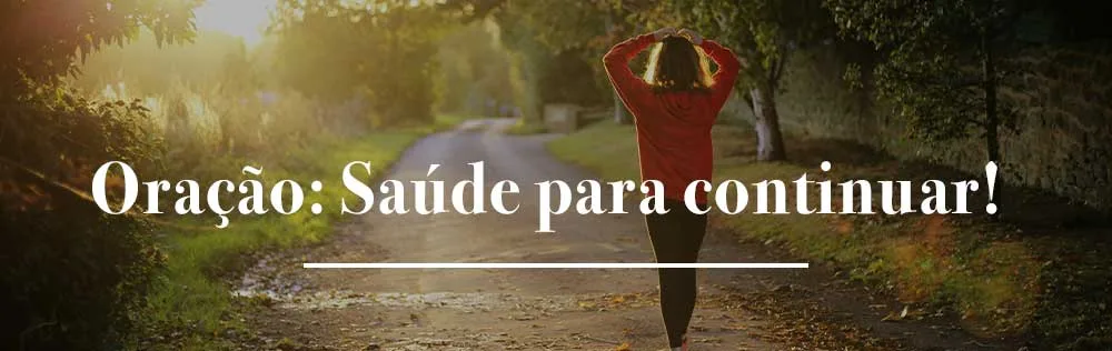 Oração: Saúde para continuar!