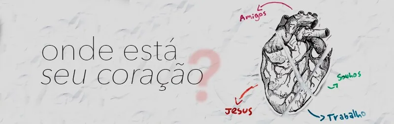 Onde está seu coração?