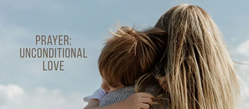 Prayer: Unconditional love