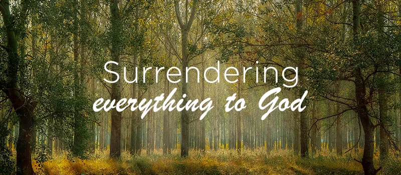 Surrendering Everything to God