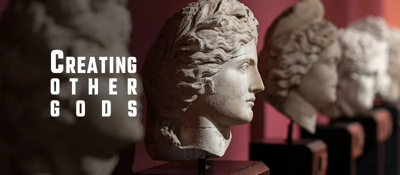 Creating other gods