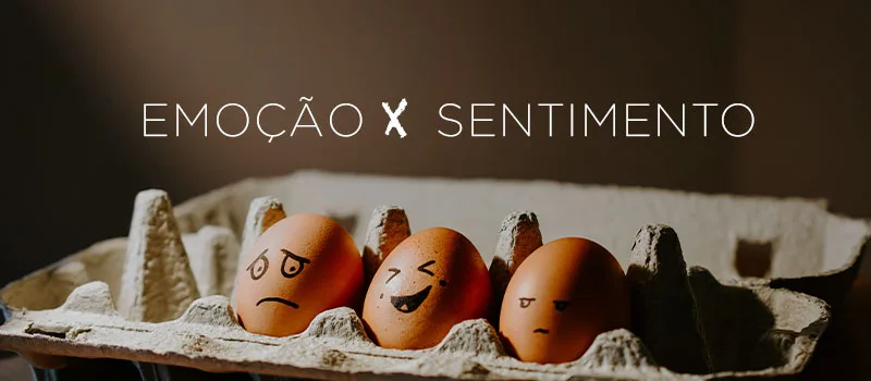 Emoção X Sentimento
