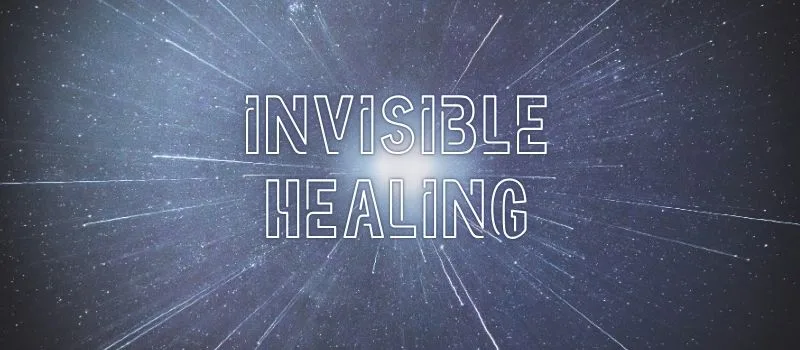 Invisible healing