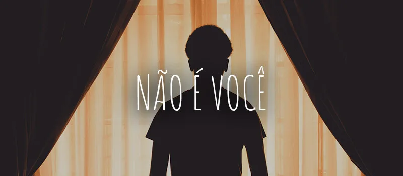 Não é você