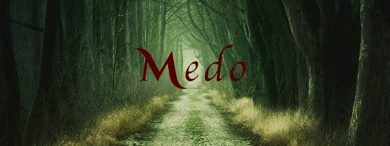 Do que você tem medo?
