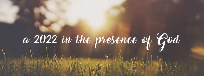 Prayer for a 2022 in the presence of God