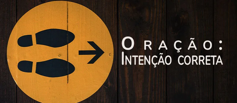 Oração: Intenção correta